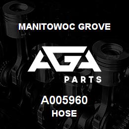 A005960 Manitowoc Grove HOSE | AGA Parts