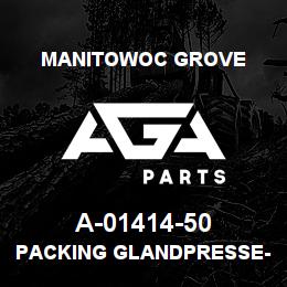 A-01414-50 Manitowoc Grove PACKING GLANDPRESSE-ETOUPE PG13 | AGA Parts
