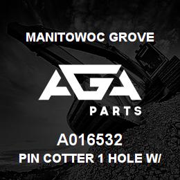 A016532 Manitowoc Grove PIN COTTER 1 HOLE W/HD | AGA Parts