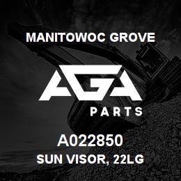 A022850 Manitowoc Grove SUN VISOR, 22LG | AGA Parts