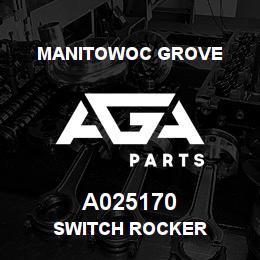 A025170 Manitowoc Grove SWITCH ROCKER | AGA Parts