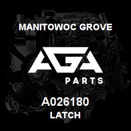 A026180 Manitowoc Grove LATCH | AGA Parts