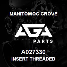 A027330 Manitowoc Grove INSERT THREADED | AGA Parts
