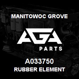 A033750 Manitowoc Grove RUBBER ELEMENT | AGA Parts