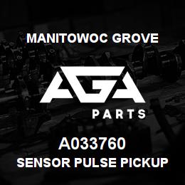 A033760 Manitowoc Grove SENSOR PULSE PICKUP | AGA Parts