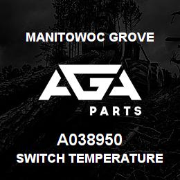 A038950 Manitowoc Grove SWITCH TEMPERATURE | AGA Parts