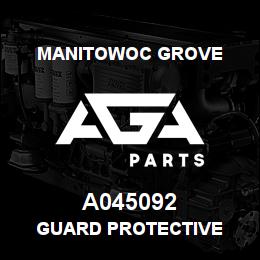 A045092 Manitowoc Grove GUARD PROTECTIVE | AGA Parts
