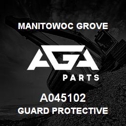 A045102 Manitowoc Grove GUARD PROTECTIVE | AGA Parts