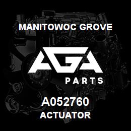 A052760 Manitowoc Grove ACTUATOR | AGA Parts