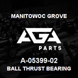 A-05399-02 Manitowoc Grove BALL THRUST BEARING | AGA Parts