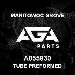 A055830 Manitowoc Grove TUBE PREFORMED | AGA Parts