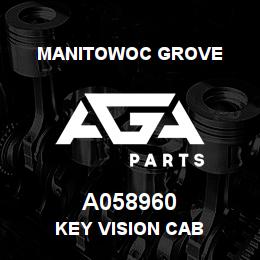 A058960 Manitowoc Grove KEY VISION CAB | AGA Parts