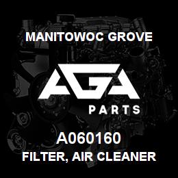 A060160 Manitowoc Grove FILTER, AIR CLEANER (PRIMARY) | AGA Parts
