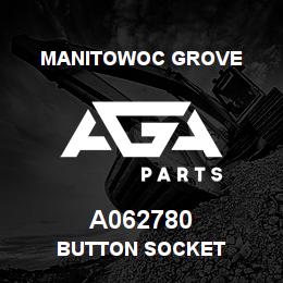 A062780 Manitowoc Grove BUTTON SOCKET | AGA Parts
