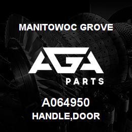 A064950 Manitowoc Grove HANDLE,DOOR | AGA Parts