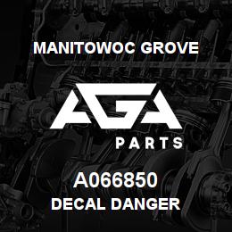 A066850 Manitowoc Grove DECAL DANGER | AGA Parts