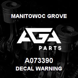 A073390 Manitowoc Grove DECAL WARNING | AGA Parts