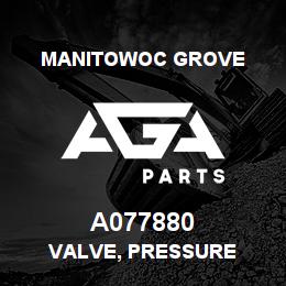A077880 Manitowoc Grove VALVE, PRESSURE | AGA Parts