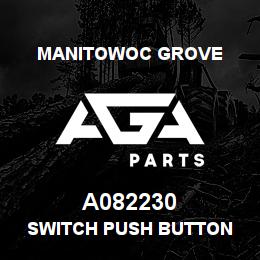 A082230 Manitowoc Grove SWITCH PUSH BUTTON | AGA Parts