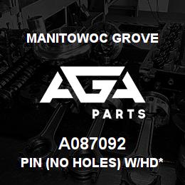 A087092 Manitowoc Grove PIN (NO HOLES) W/HD* | AGA Parts