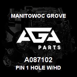 A087102 Manitowoc Grove PIN 1 HOLE W/HD | AGA Parts