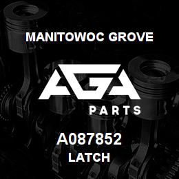 A087852 Manitowoc Grove LATCH | AGA Parts