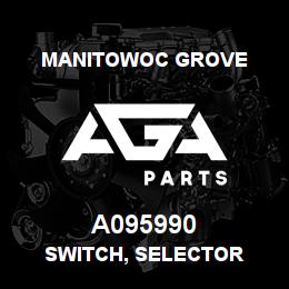A095990 Manitowoc Grove SWITCH, SELECTOR | AGA Parts