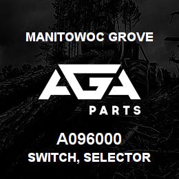 A096000 Manitowoc Grove SWITCH, SELECTOR | AGA Parts