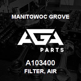 A103400 Manitowoc Grove FILTER, AIR | AGA Parts