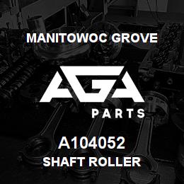 A104052 Manitowoc Grove SHAFT ROLLER | AGA Parts