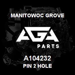 A104232 Manitowoc Grove PIN 2 HOLE | AGA Parts