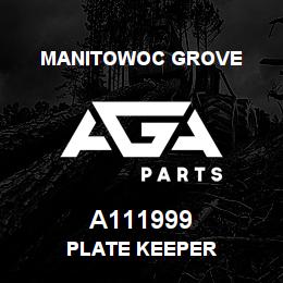 A111999 Manitowoc Grove PLATE KEEPER | AGA Parts