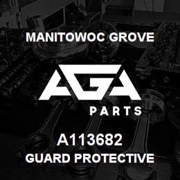 A113682 Manitowoc Grove GUARD PROTECTIVE | AGA Parts