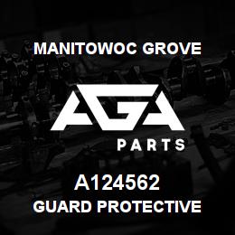 A124562 Manitowoc Grove GUARD PROTECTIVE | AGA Parts