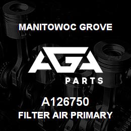 A126750 Manitowoc Grove FILTER AIR PRIMARY | AGA Parts