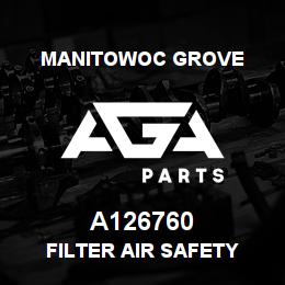 A126760 Manitowoc Grove FILTER AIR SAFETY | AGA Parts
