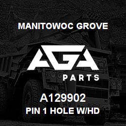 A129902 Manitowoc Grove PIN 1 HOLE W/HD | AGA Parts