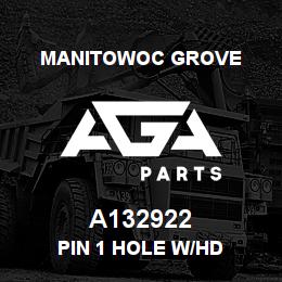 A132922 Manitowoc Grove PIN 1 HOLE W/HD | AGA Parts