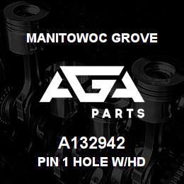 A132942 Manitowoc Grove PIN 1 HOLE W/HD | AGA Parts