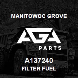 A137240 Manitowoc Grove FILTER FUEL | AGA Parts