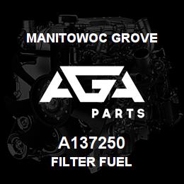 A137250 Manitowoc Grove FILTER FUEL | AGA Parts
