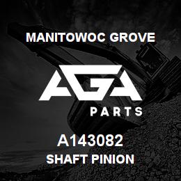 A143082 Manitowoc Grove SHAFT PINION | AGA Parts
