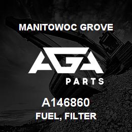 A146860 Manitowoc Grove FUEL, FILTER | AGA Parts