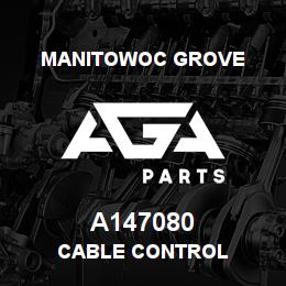 A147080 Manitowoc Grove CABLE CONTROL | AGA Parts