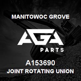 A153690 Manitowoc Grove JOINT ROTATING UNION | AGA Parts