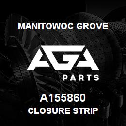 A155860 Manitowoc Grove CLOSURE STRIP | AGA Parts