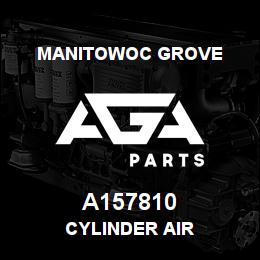 A157810 Manitowoc Grove CYLINDER AIR | AGA Parts