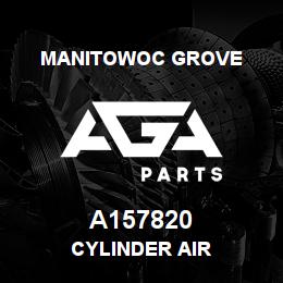 A157820 Manitowoc Grove CYLINDER AIR | AGA Parts
