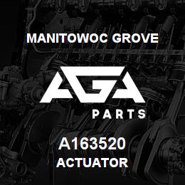 A163520 Manitowoc Grove ACTUATOR | AGA Parts