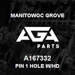 A167332 Manitowoc Grove PIN 1 HOLE W/HD | AGA Parts